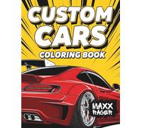 Custom Sports Cars Coloring Book: Tuned and Modified Cars Coloring Pages for Car Lovers - Perfect for Relaxation & Creativity