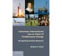 Customary International Law in Times of Fundamental Change - [Version Originale] Michael P Scharf (Auteur)