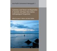 Customary Land Tenure & Registration In Australia And Papua New Guinea: Anthropological Perspectives