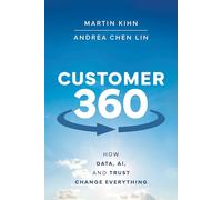 Customer 360: How Data, Ai, and Trust Change Everything