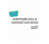 Customer Call Log Book: Daily Contact Tracker for Sales and Business: 6-Column Call Log - Track Date, Name, Company, Phone, Notes and Follow-Up for Every Customer Interaction