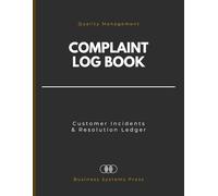 Customer Complaint Resolution Log Book: A Professional Record Ledger for Tracking Incidents, Corrective Actions, and Quality Management