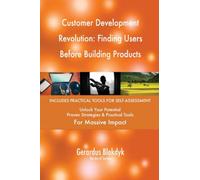 Customer Development Revolution: Finding Users Before Building Products