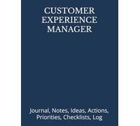 CUSTOMER EXPERIENCE MANAGER: Journal, Notes, Ideas, Actions, Priorities, Checklists, Log | Tool for Daily Goal Setting Tracker Planner | Time ... Journal Office Book Gifts for Meetings