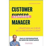 Customer Happiness Manager: L'émotion au coeur de la relation client