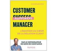 Customer Happiness Manager - L'émotion Au Coeur De La Relation Client