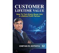 Customer Lifetime Value: How to Turn Every Buyer Into a Lifetime Profit Partner