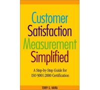 Customer Satisfaction Measurement Simplified: A Step-By-Step Guide for Iso 9001,2000 Certification
