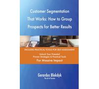 Customer Segmentation That Works: How to Group Prospects for Better Results