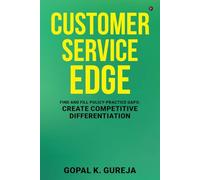 Customer Service Edge: Find and Fill Policy-Practice Gaps: Create Competitive Differentiation
