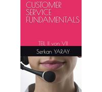 CUSTOMER SERVICE FUNDAMENTALS: TEIL II von VII