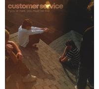 Customer Service - If You'Re Here