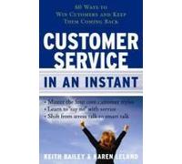 Customer Service In An Instant: 60 Ways To Win Customers And Keep Them Coming Back