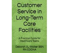 Customer Service in Long-Term Care Facilities: A Practical Guide for Healthcare Teams