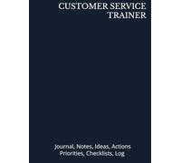 CUSTOMER SERVICE TRAINER: Journal, Notes, Ideas, Actions, Priorities, Checklists, Log | Tool for Daily Goal Setting Tracker Planner | Time Management ... Journal Office Book Gifts for Meetings
