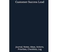 Customer Success Lead: Journal, Notes, Ideas, Actions, Priorities, Checklists, Log | Tool for Daily Goal Setting Tracker | Time Management | ... Journal Office Book Gifts for Meetings