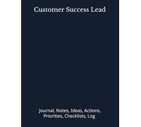 Customer Success Lead: Journal, Notes, Ideas, Actions, Priorities, Checklists, Log | Tool for Daily Goal Setting Tracker | Time Management | ... Journal Office Book Gifts for Meetings