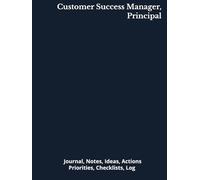 Customer Success Manager, Principal: Journal, Notes, Ideas, Actions, Priorities, Checklists, Log | Tool for Daily Goal Setting Tracker | Time ... | Project Office Book Gifts for Meetings