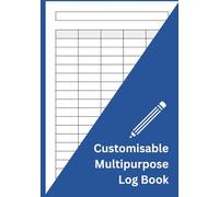 Customisable Multipurpose Log Book: 5 Columns, 100 Pages to Record Daily Tasks, Time Records, Inventory & Equipment, Finances, Mileage, Orders, Donations, Visitor Logs and More