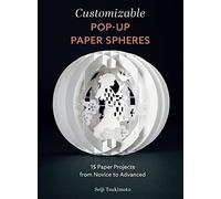 Seiji Tsukimoto – Sphères pop-up en papier personnalisables – 15 projets : novice à avancé
