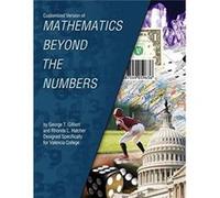 Customized Version of Mathematics Beyond the Numbers by George T. Gilbert and Rhonda L. Hatcher Designed Specifically for Valencia College by Valencia Col Valencia College East Campus Mathematics Dept