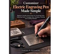 Customizer Electric Engraving Pen Made Simple: Beginner Friendly Instructions for Practicing Lines, Adjusting Depth, Changing Tips, Charging, Cleaning, and Avoiding Mistakes