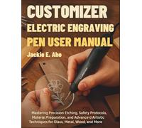 Customizer Electric Engraving Pen User Manual: Mastering Precision Etching, Safety Protocols, Material Preparation, and Advanced Artistic Techniques for Glass, Metal, Wood, and More