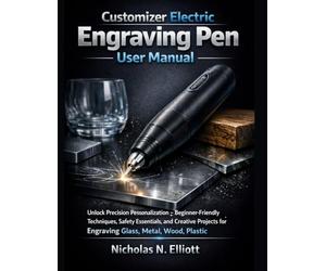 Customizer Electric Engraving Pen User Manual: Unlock Precision Personalization - Beginner-Friendly Techniques, Safety Essentials, and Creative Projects for Engraving Glass, Metal, Wood, Plastic