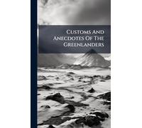 Customs And Anecdotes Of The Greenlanders