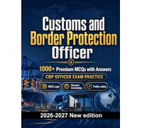 Customs and Border Protection Officer : 1000 MCQ with Answers: Exam prep: MCQ Public safety, Safeguarding, Administration, Ethics, Report writing and full-length practice to pass