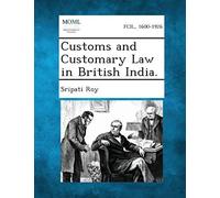 Customs And Customary Law In British India.