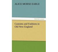 Customs And Fashions In Old New England