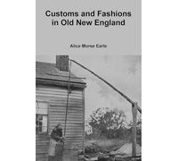 Customs and Fashions in Old New England