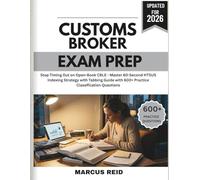 Customs Broker Exam Prep 2026: Stop Timing Out on Open-Book CBLE - Master 60-Second HTSUS Indexing Strategy with Tabbing Guide with 600+ Practice Classification Questions