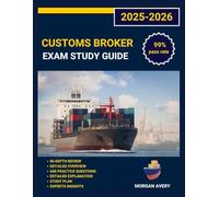 Customs broker Exam Study Guide 2025-2026: 6 Full-Length Practice Tests, Complete Content Review, and Proven Test-Taking Strategies