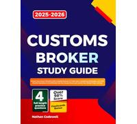 CUSTOMS BROKER Study Guide 2025-2026: Unlock Your Career Potential with In-Depth Reviews of Trade Laws, Compliance Strategies, and 1200 Practice ... Exam and Launch Your Global Trade Journey