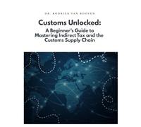 Customs Unlocked: A Beginner's Guide to Mastering Indirect Tax and the Customs Supply Chain