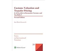Customs Valuation And Transfer Pricing: Is It Possible To Harmonize Customs And Tax Rules? (International Taxation)