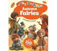 Cut and Collage Autumn Fairies Ephemera Book: Vintage Fall Clipart for Junk Journals, Scrapbooking, DIY Projects, and Paper Crafts