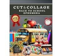 Cut and Collage Back to School Ephemera Book: High Quality Images Of Teacher and Student For Paper Crafts, Scrapbooking, Mixed Media, Junk Journals, Decorative Art, Artist Trading Cards, and More.
