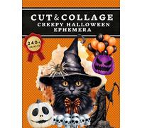 Cut and Collage Creepy Halloween Ephemera Book: High Quality Images Of Black Cat and Pumpkin Skull For Paper Crafts, Scrapbooking, Mixed Media, Junk ... Art, Artist Trading Cards, and More.