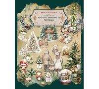 CUT AND COLLAGE VINTAGE CHRISTMAS IN NEUTRALS ephemera book: over 250 beautiful premium print interior desings ideal for Scrapbooking, Vintage, Mixed ... Journal, Paper Crafts, Vision Board and More