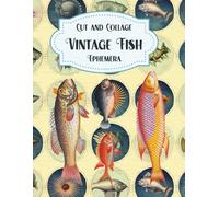 Cut and Collage Vintage Fish Ephemera: Octopus, Shells, Crab, Eels, Guyana and British Fish and More for Scrapbooking, Paper Crafts, Mixed Media, Junk ... Artist Trading Cards, School Art Projects