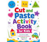 Cut and Paste Activity Book for Kids: Fun Scissor Skills, Matching and Pasting Activities for Ages 3-6