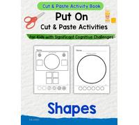 Cut and Paste Activity Book Shapes: Cut & Paste Activities for Kids with Significant Cognitive Challenges