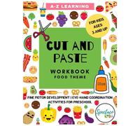 Cut and Paste Workbook for Kindergarten: Food Workbook for Children, Scissor Cutting Skills, Preschool, PreK, Kindergarten, Workbook for Fine Motor skills, A to Z learning, Alphabets, Colors, Counting
