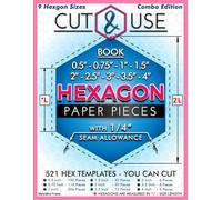 Cut and Use Hexagon Paper Pieces Templates Book - 9 Hexagonal Sizes for DIY Quilting Sewing Patchwork Crafts: 1/2", 3/4", 1", 1 1/2", 2", 2 1/2", 3", ... Hexagons Single Side Printed on Thin Papers