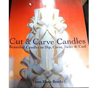 Cut & Carve Candles: Beautiful Candles to Dip, Carve, Twist & Curl