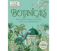 Cut & Collage Botanicals: Over 300 Images For Art, Craft & Scrapbooks
