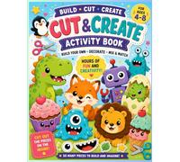Cut & Create Activity Book for Kids: A Fun Cut-and-Paste Craft Book with Cute Animals, Dinosaurs, Monsters, and Creative Activities for Ages 4-8